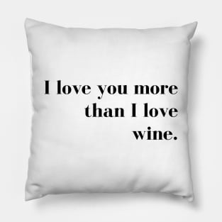 I Love You More than I Love Wine. Funny Couples Valentines Day Design. Pillow