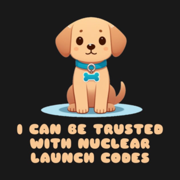 I Can Be Trusted With Nuclear Launch Codes Shirt by Albi