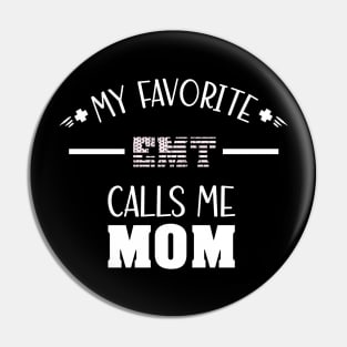 My Favorite EMT Calls Me Mom - Best Mom Ever Pin