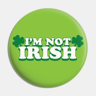 I'm Not Irish Pin