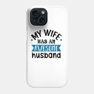 My Wife Has an Awesome Husband Phone Case