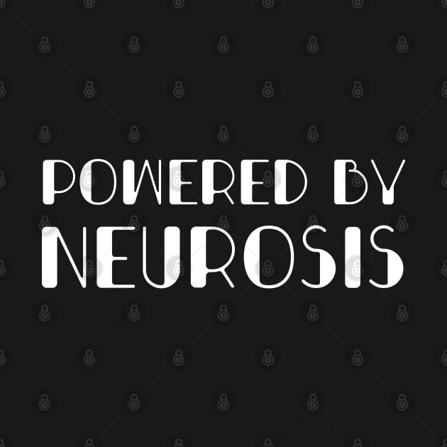 Powered By Neurosis - typography for neurotic overachievers by KierkegaardDesignStudio