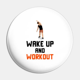 Wake Up And Workout Pin