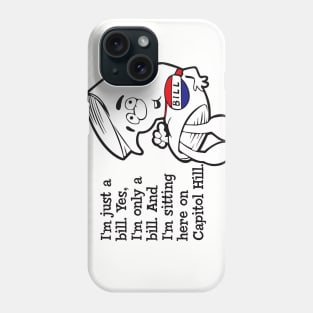 I'm just a bill...Lts Phone Case