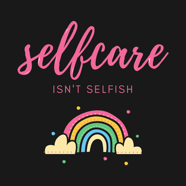 self care isnt selfish by Mahita