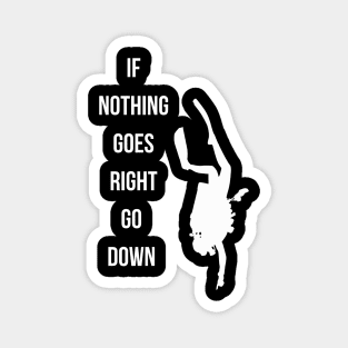 Diving funny quote, if nothing goes right go down Magnet