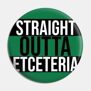 Straight Outta Etceteria Pin