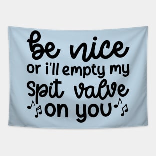 Be Nice Or I'll Empty My Spit Valve On You Brass Trumpet Cute Funny Tapestry