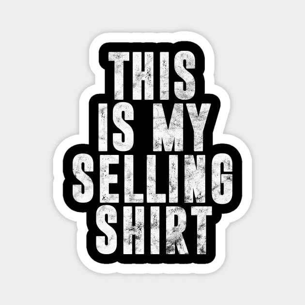 This is My Selling Shirt Realtor Gift Dad Real Estate Agent Magnet by rhondamoller87