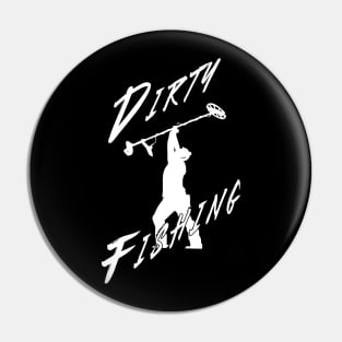 Dirty Fishing Pin