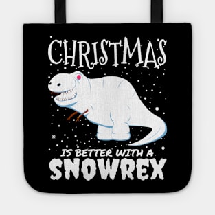 Christmas Is Better With A Snowrex - Christmas t rex snow dinosaur gift Tote