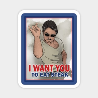 I WANT YOU TO EAT STEAK Magnet