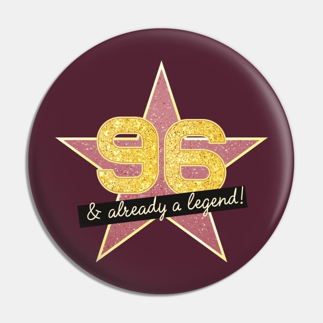 96th Birthday Gifts - 96 Years old & Already a Legend Pin by BetterManufaktur