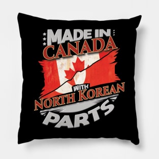 Made In Canada With North Korean Parts - Gift for North Korean From North Korea Pillow