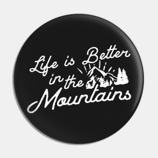 Life is better in the mountains Pin