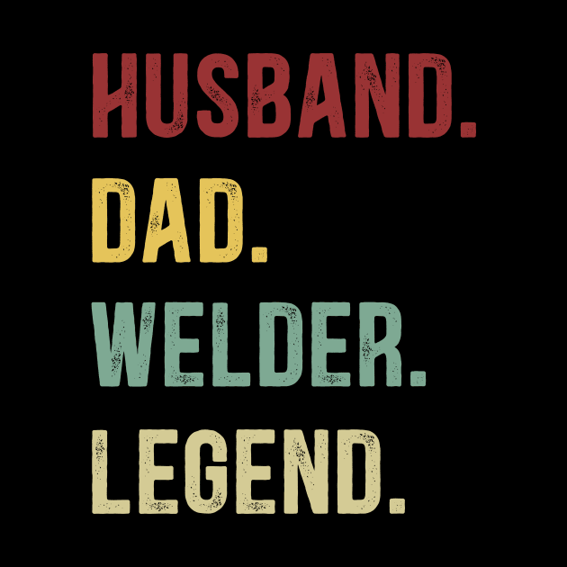 Welder Funny Vintage Retro Shirt Husband Dad Welder Legend by Foatui