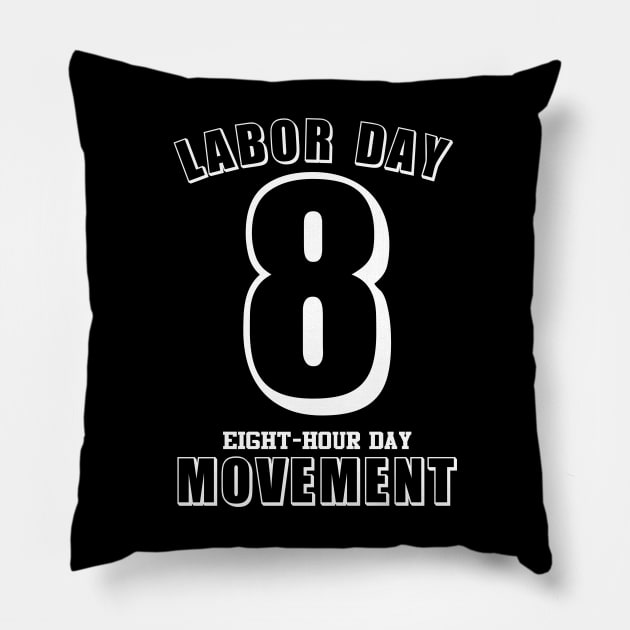 Labor Day 8 Hour Day Movement Labor Day Gift Pillow by Tesign2020