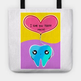 Cute Valentine's Day illustration - I love you TOOTH much! - for Dentists, Hygienists, Dental Assistants, Dental Students and anyone who loves teeth by Happimola Tote