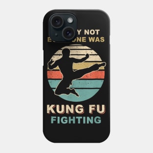 Vintage Surely Not Everyone Was Kung Fu Fighting Phone Case