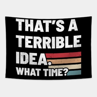That’s A Terrible Idea What Time - Retro Type Tapestry