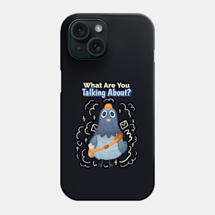 What Are You Talking About?  Cute Bird Phone Case