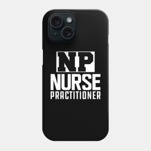 NP Nurse Practitioner w Phone Case