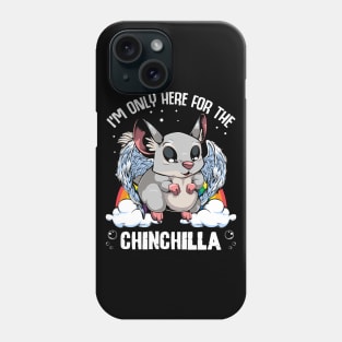 Chinchilla - I'm Only Here For The Chinchilla - Cute Kawaii Rodent Phone Case