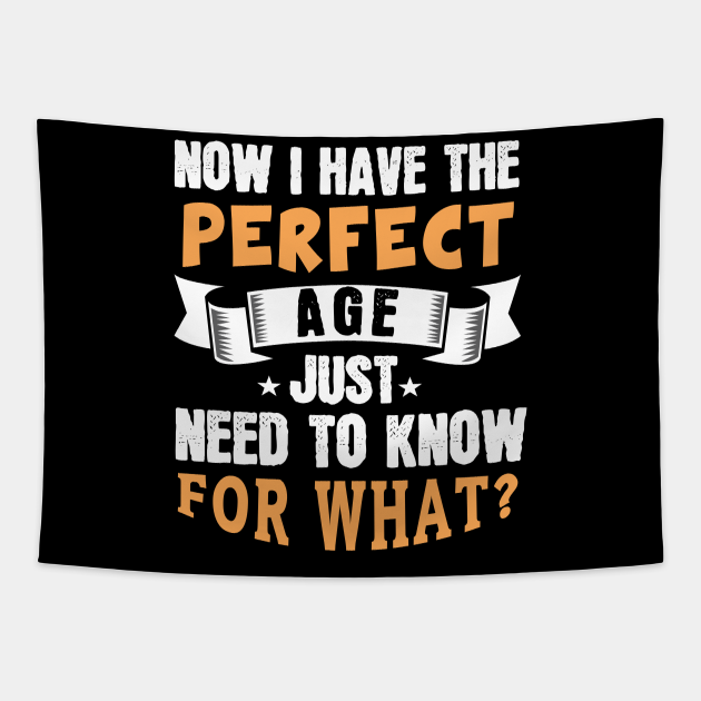 Ich habe jetzt genau das richtige Alter. Muss nur noch rauskriegen