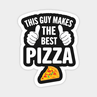 This Guy Makes The Best Pizza Pizza Party Magnet