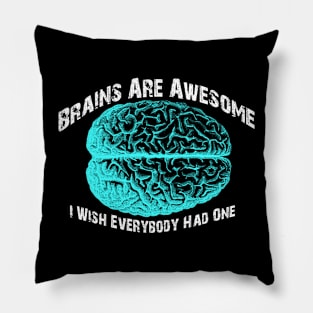 brains are awesome i wish everyone had one Pillow