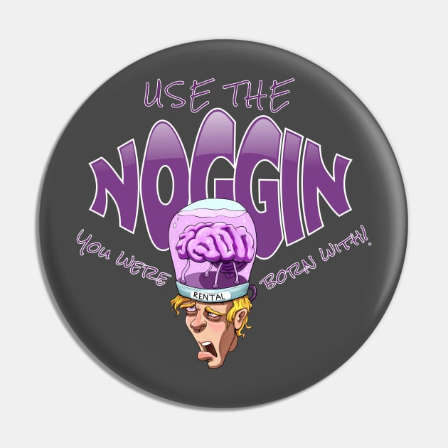 Use The Noggin You Were Born With Pin by sketchtodigital