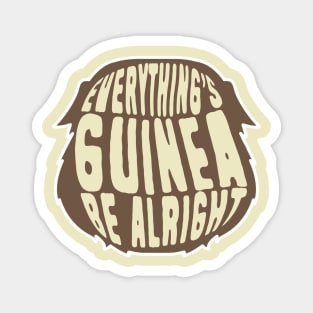 Everything's Guinea Be Alright Magnet