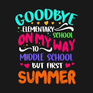 Goodbye Elementary School on my way to middle school 2023 T-Shirt