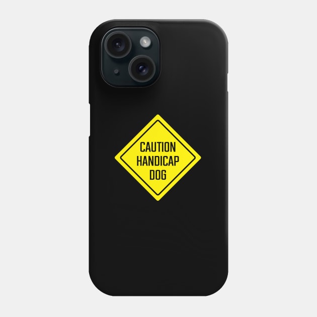 Caution Handicap Dog Phone Case by SignX365