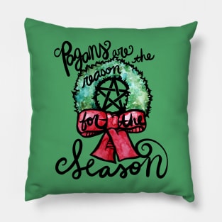 Pagans are the reason for the season Pillow