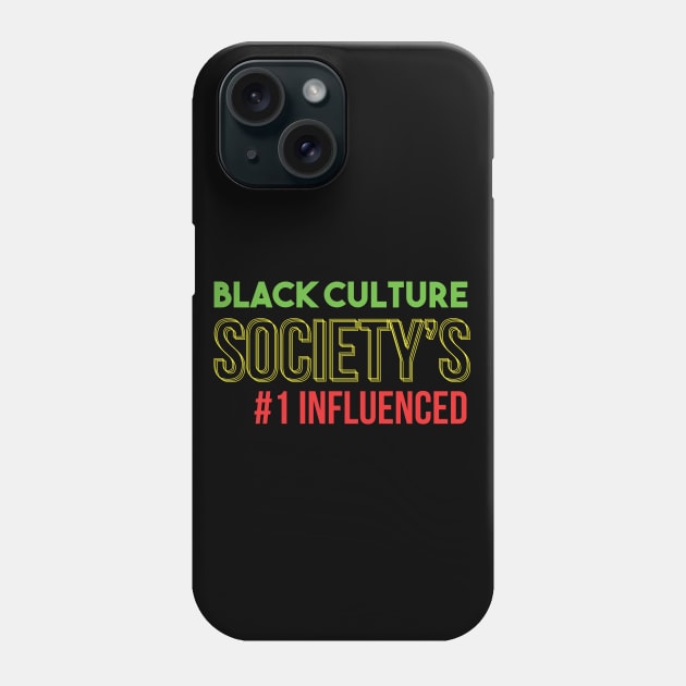 Black Culture Society's #1 Influenced, Black History Month, Black Lives Matter, African American History Phone Case by UrbanLifeApparel