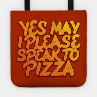 Yes May I Please Speak to Pizza Tote