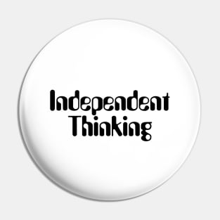 Independent Thinking is a thinking differently saying Pin