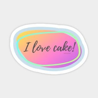 I Love Cake! Magnet