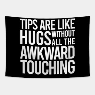 TIPS Are Like Hugs Without The Awkward Touching Tapestry