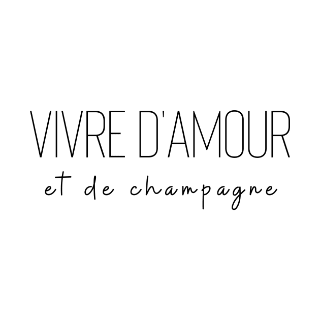 Vivre d'amour et de champagne love drink living off love by From Mars