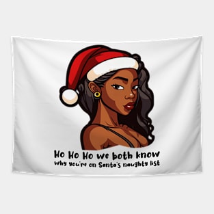 Ho Ho Ho We Both Know Why You’re On Santa’s Naughty List Tapestry