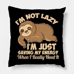 Lazy Sloth I'm Not Lazy Funny Sloth Pillow