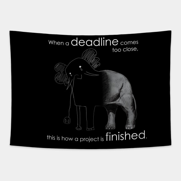 When a deadline comes too close Funny T-Shirt for Students and Workers Tapestry by monsieurfour
