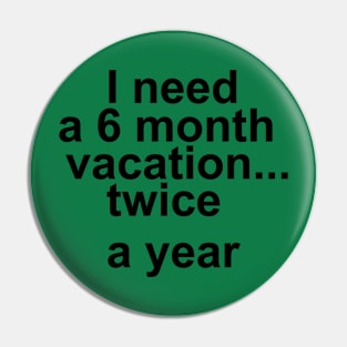 I need a vacation Pin