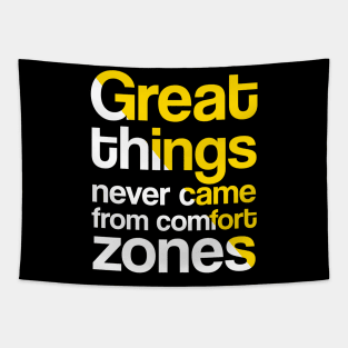 GREAT THINGS NEVER CAME FROM COMFORT ZONE Tapestry