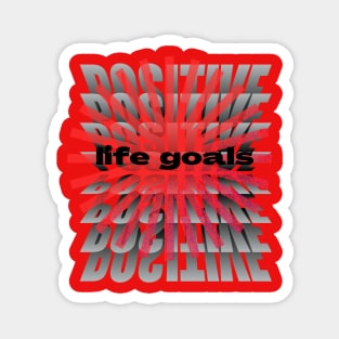 POSITIVE LIFE GOALS T SHIRT Magnet