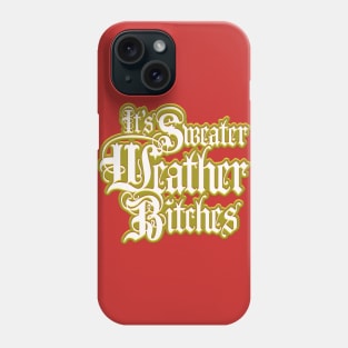 It's Sweater Weather B*****s! (nsfw) Phone Case