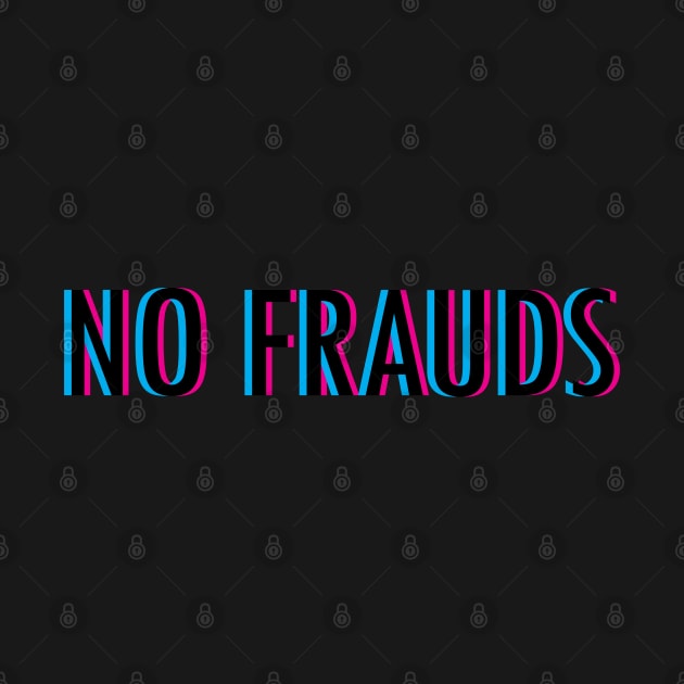 No Frauds by Braeprint