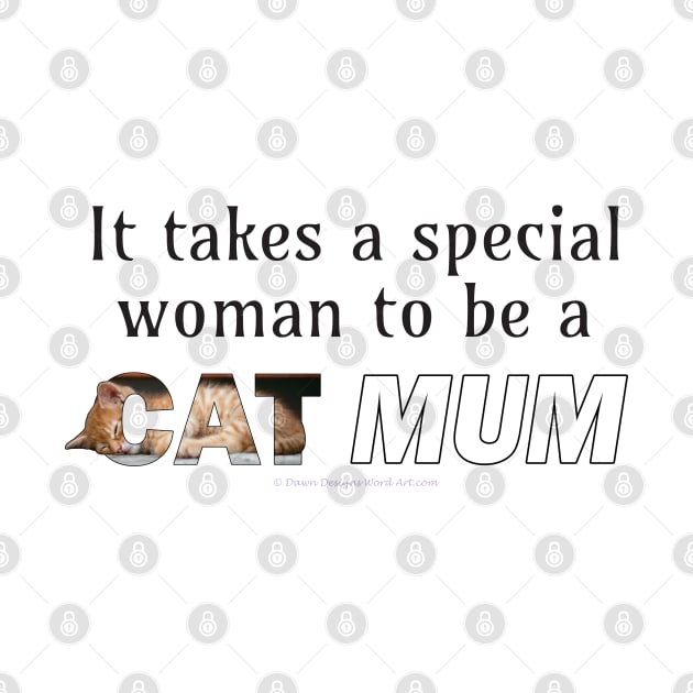 It takes a special woman to be a cat mum - ginger cat oil painting word art by DawnDesignsWordArt